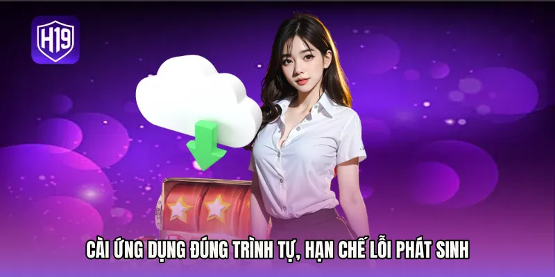 Cài ứng dụng đúng trình tự, hạn chế lỗi phát sinh