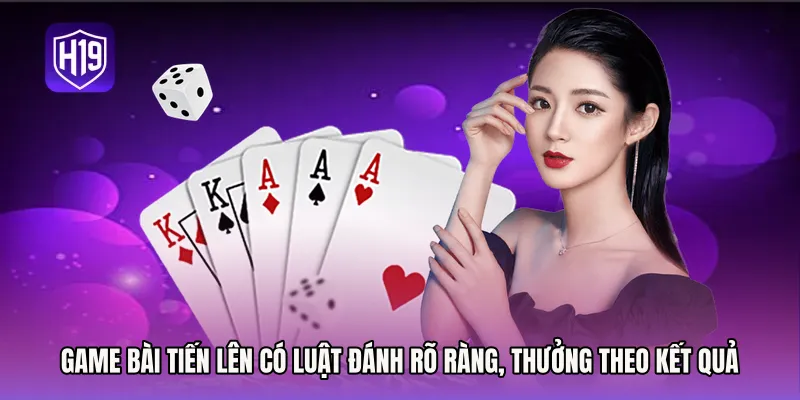 Game bài tiến lên có luật đánh rõ ràng, thưởng theo kết quả