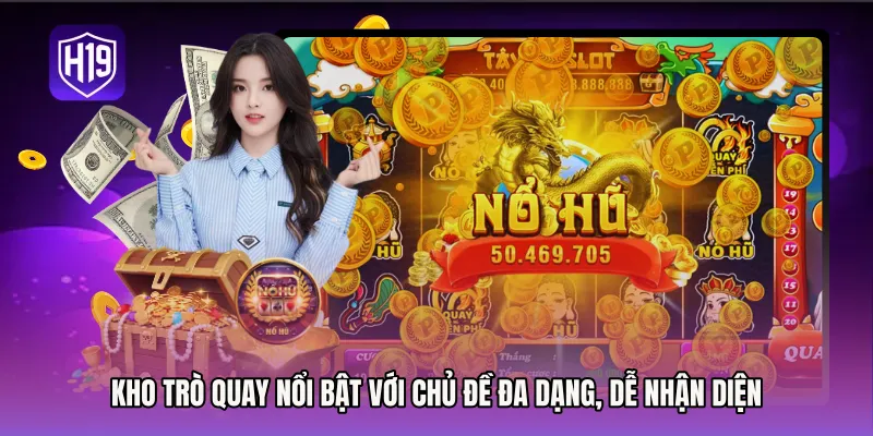 Kho trò quay nổi bật với chủ đề đa dạng, dễ nhận diện