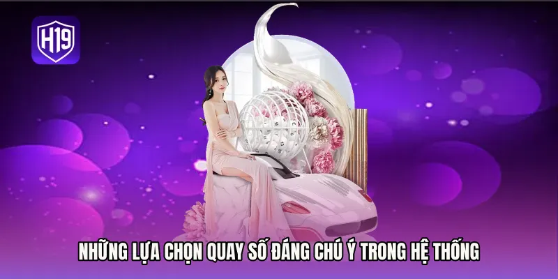 Những lựa chọn quay số đáng chú ý trong hệ thống