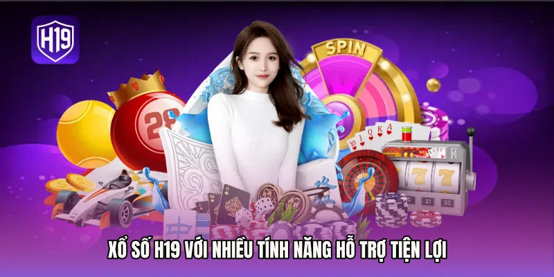 Xổ số H19 với nhiều tính năng hỗ trợ tiện lợi